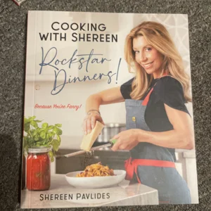 Cooking with Shereen--Rockstar Dinners!