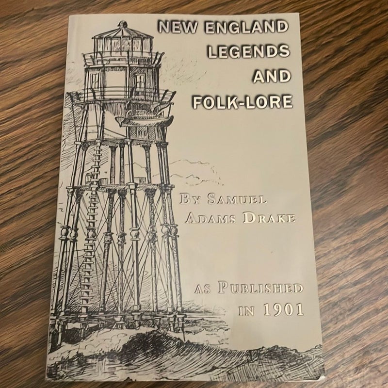 New England Legends and Folk-Lore in Prose and Poetry