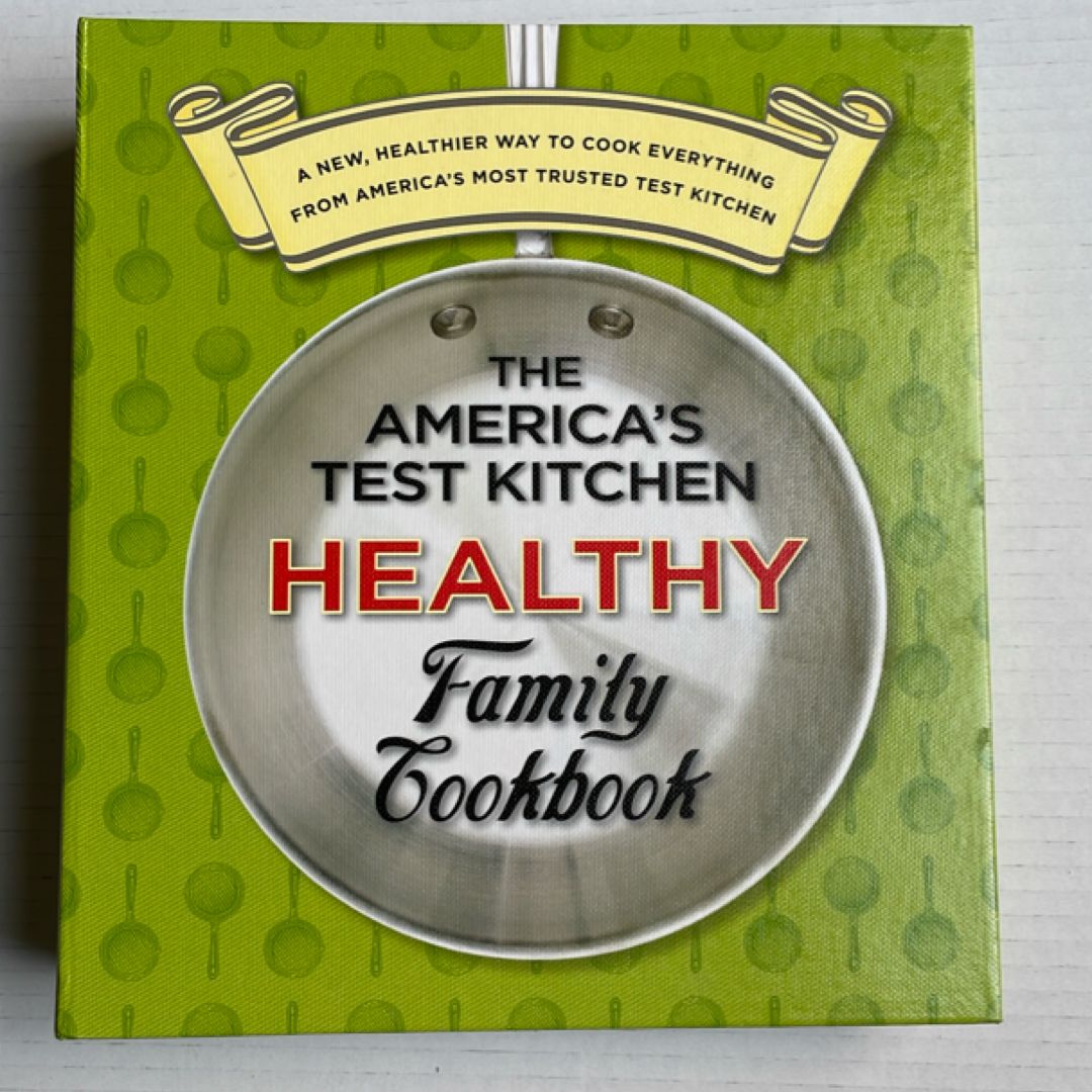 The America's Test Kitchen Healthy Family Cookbook