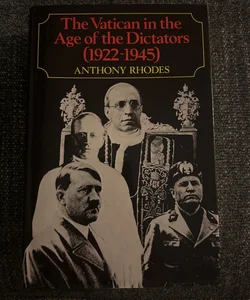 The Vatican in the Age of the Dictators (1922 - 1945)