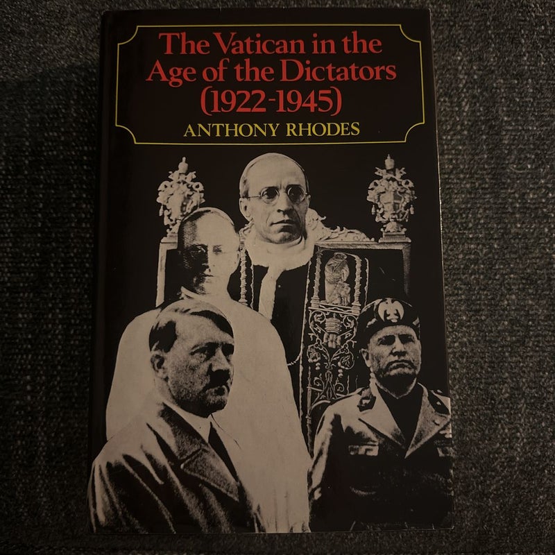 The Vatican in the Age of the Dictators (1922 - 1945)