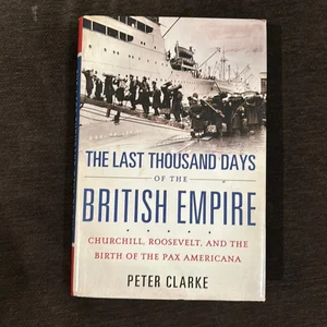 The Last Thousand Days of the British Empire