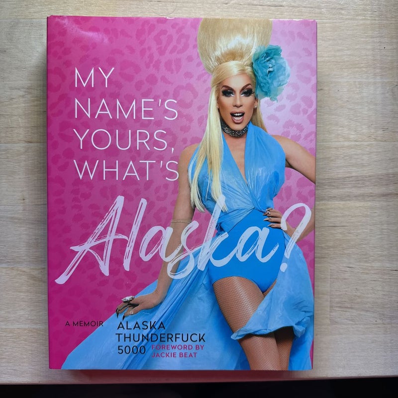 My Name's Yours, What's Alaska?