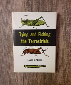 Tying and Fishing the Terrestrials 