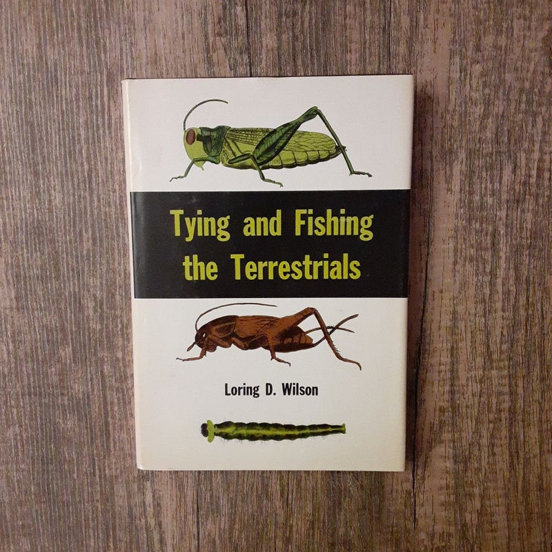 Tying and Fishing the Terrestrials 