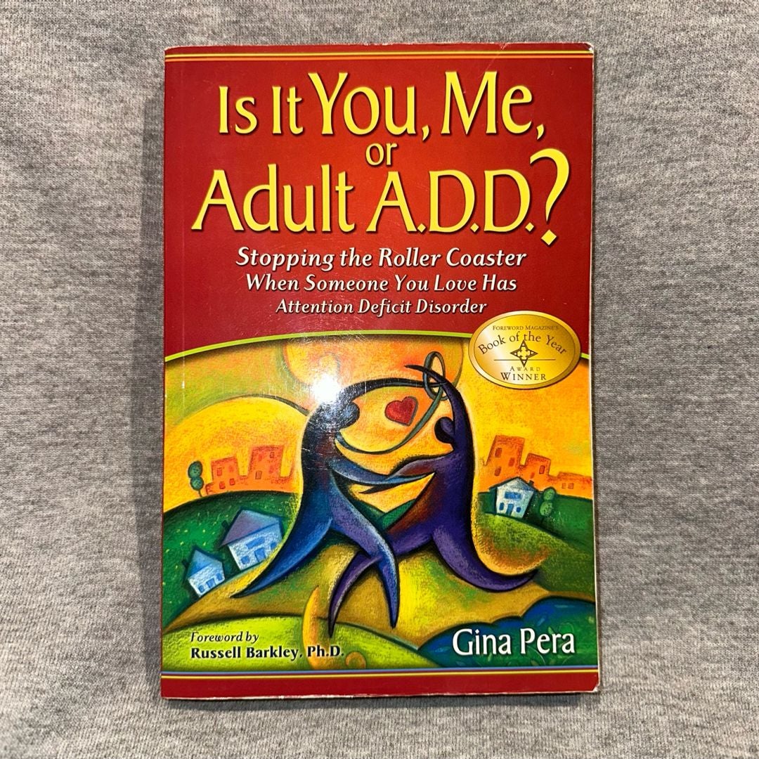 Is It You, Me, or Adult A. D. D. ?