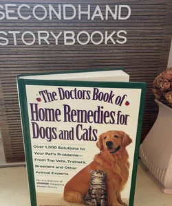 The Doctor's Book of Home Remedies for Dogs and Cats