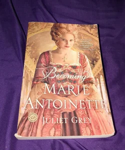 Becoming Marie Antoinette