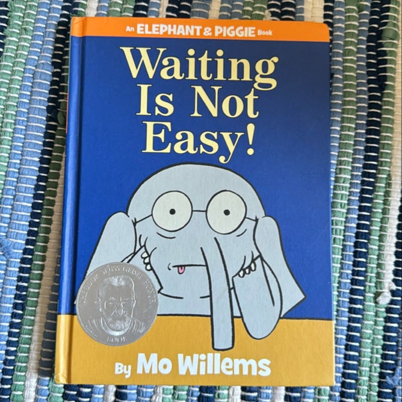 Waiting Is Not Easy! (an Elephant and Piggie Book)