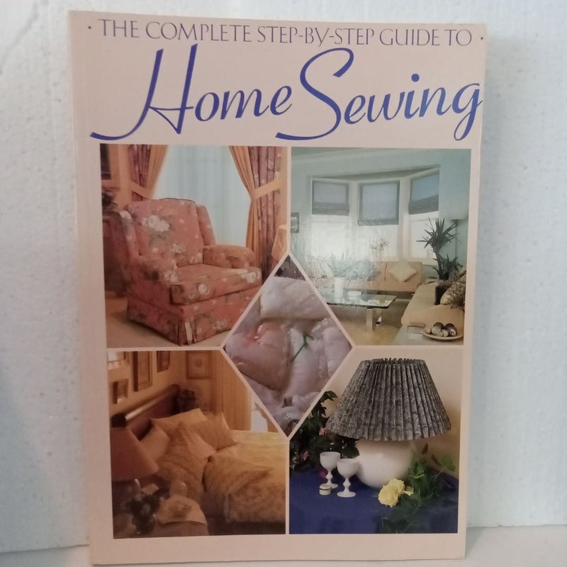 The Complete Step-by-Step Guide to Home Sewing