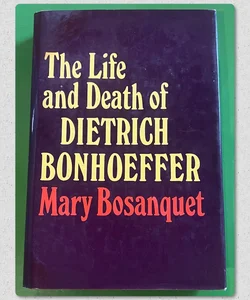 The Life and Death of Dietrich Bonhoeffer