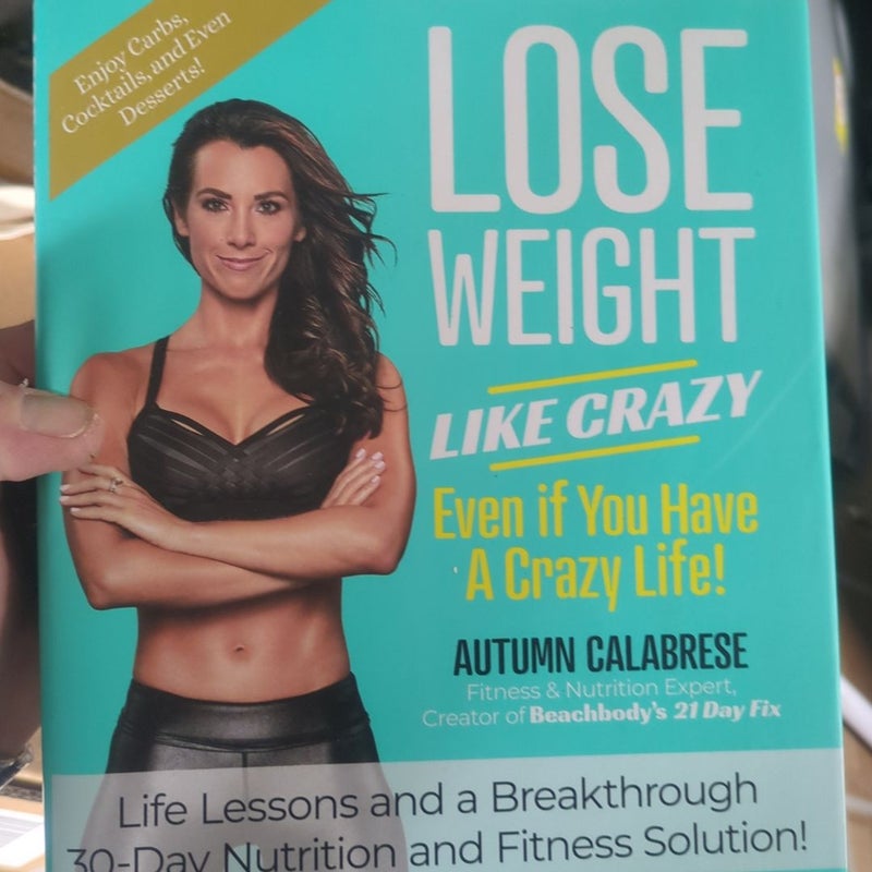 Lose Weight Like Crazy Even If You Have a Crazy Life!