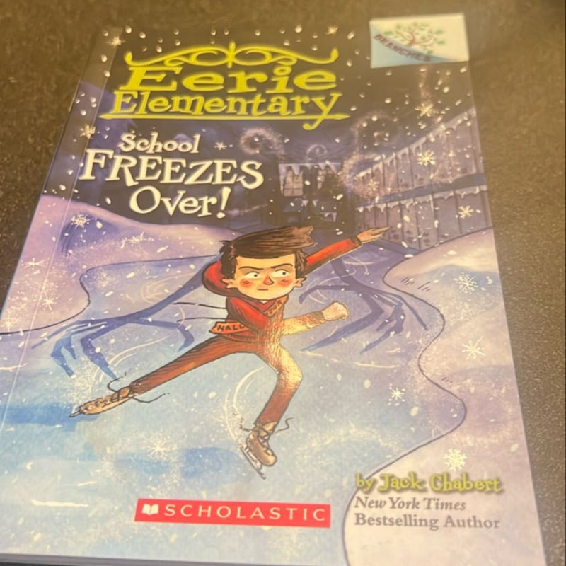 School Freezes over!: a Branches Book (Eerie Elementary #5)