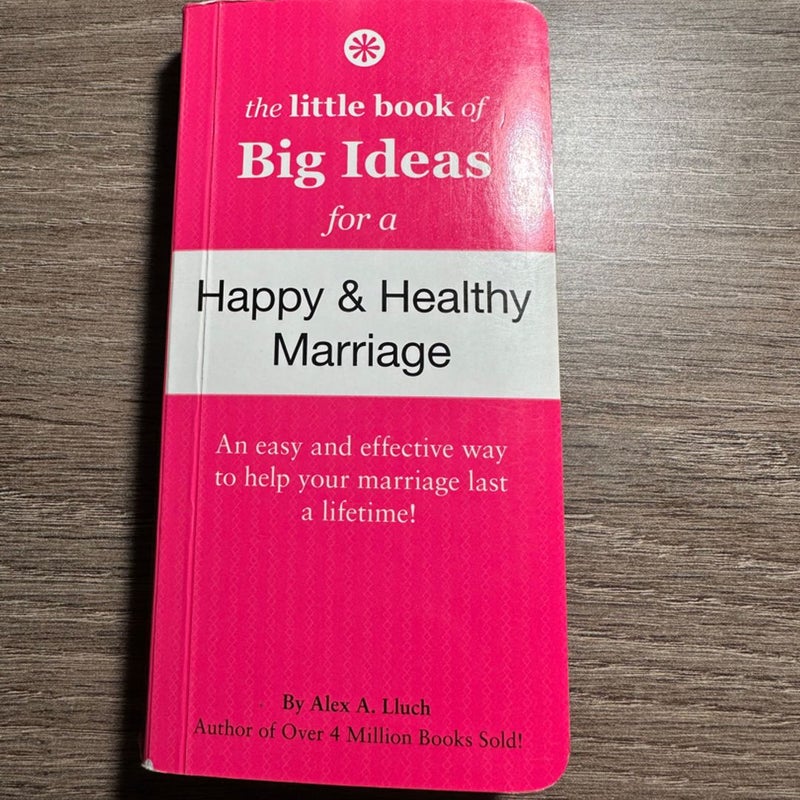 The little book of Big Ideas for a Happy & Healthy Marriage