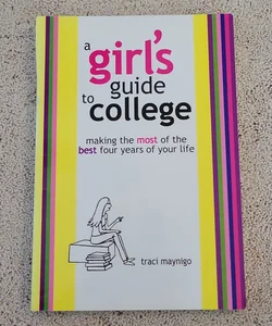 A Girl's Guide to College