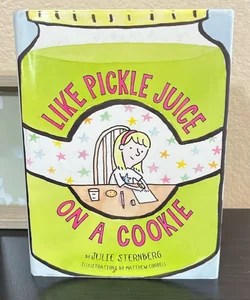 Like Pickle Juice on a Cookie **Signed**