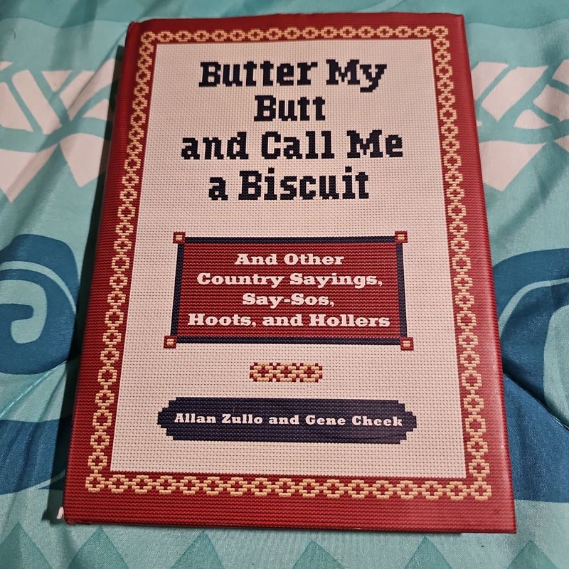 Butter My Butt and Call Me A Biscuit