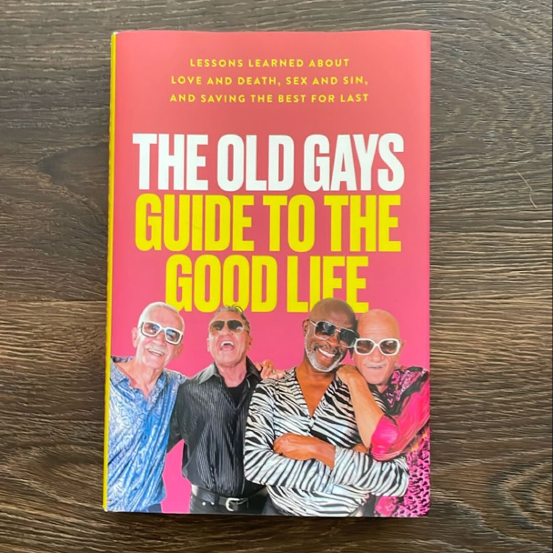 The Old Gays Guide to the Good Life