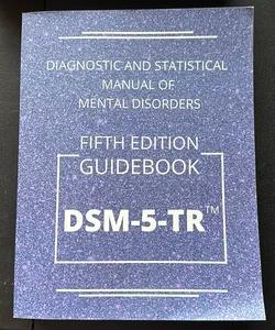 Diagnostic and Statistical Manual of Mental Disorders  5th Edition Text Revised Guidebook DSM-5-TR