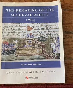 The Remaking of the Medieval World 1204