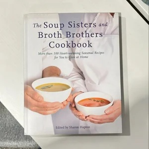 The Soup Sisters and Broth Brothers Cookbook