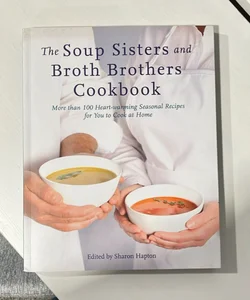 The Soup Sisters and Broth Brothers Cookbook