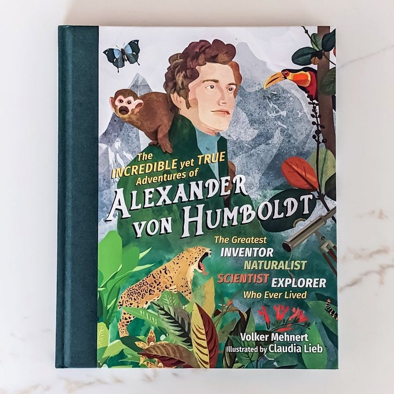 The Incredible yet True Adventures of Alexander Von Humboldt