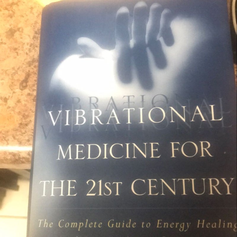 Vibrational Medicine for the 21st Century