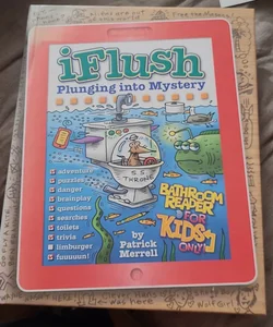 Uncle John's IFlush: Plunging into Mystery Bathroom Reader for Kids Only!