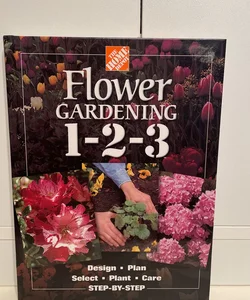 Flower Gardening 1-2-3