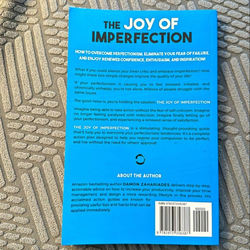 The Joy of Imperfection: a Stress-Free Guide to Silencing Your Inner Critic, Conquering Perfectionism, and Becoming the Best Version of Yourself!