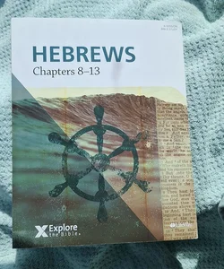 Explore the Bible: Hebrews: Chapters 8-13 - Bible Study Book