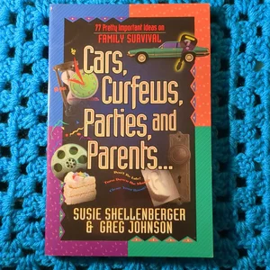 Cars, Curfews, Parties, and Parents . . .