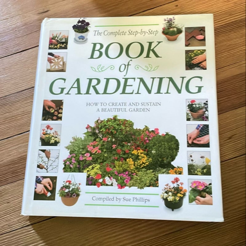 Complete Step-by-Step Book of Gardening