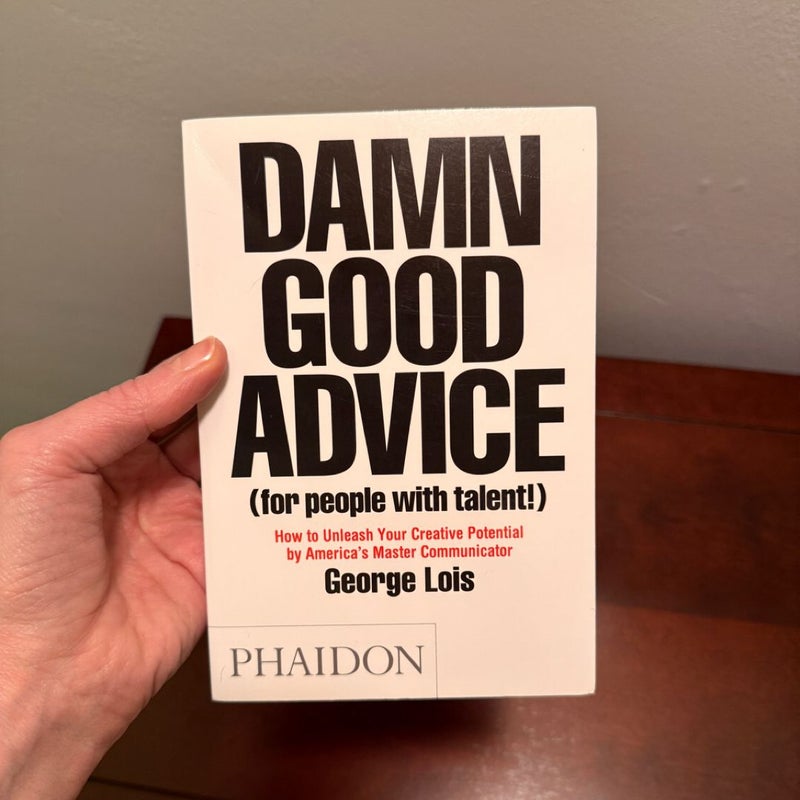 Damn Good Advice
