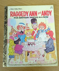 Raggedy Ann and Andy Five Birthday Parties in a Row