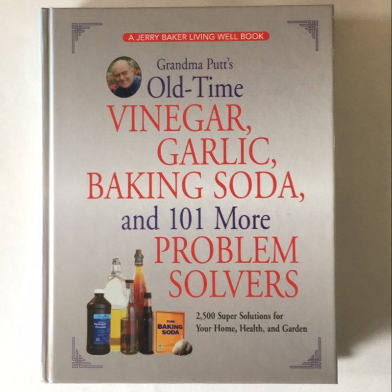 Grandma Putt's Old-Time Vinegar, Garlic, Baking Soda, and 101 More Problem Solvers