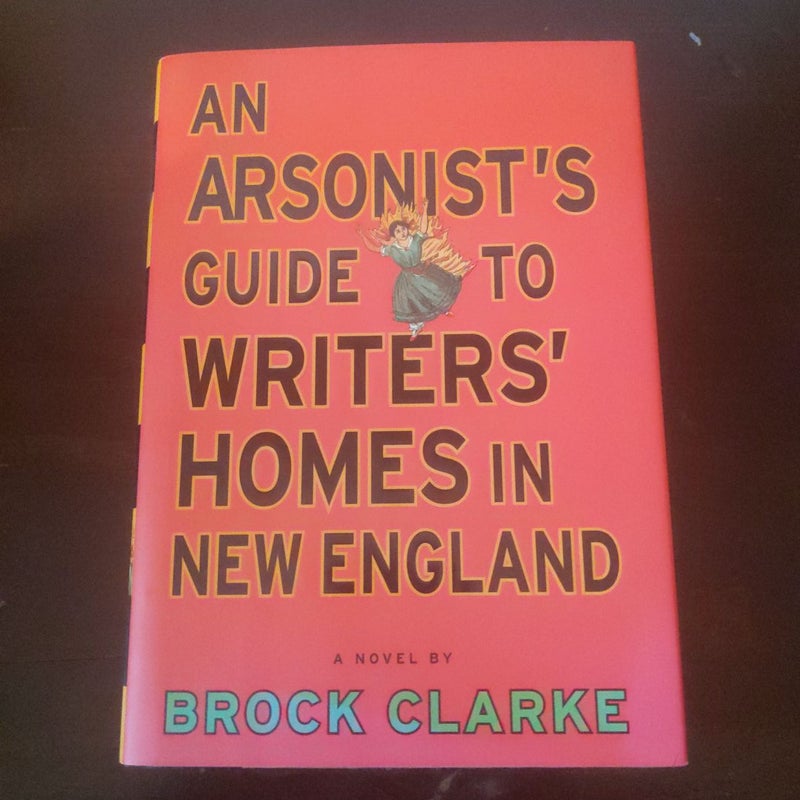An Arsonist's Guide to Writer's Homes in New England 