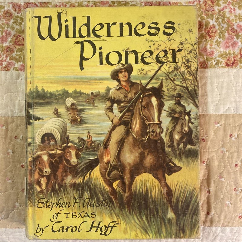 Wilderness Pioneer: Stephen F. Austin of Texas 