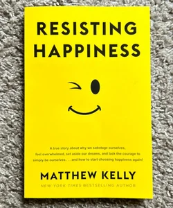 Resisting Happiness