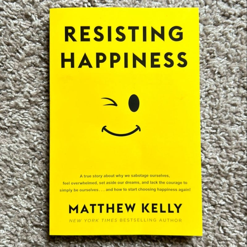 Resisting Happiness