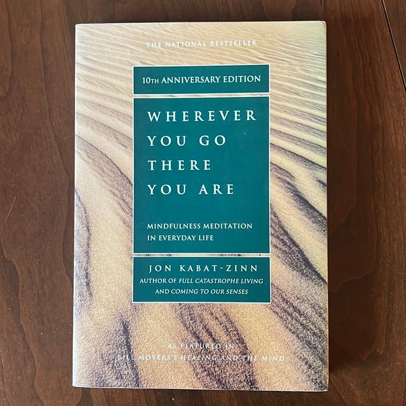 Wherever You Go, There You Are: Mindfulness Meditation in Everyday Life [Book]