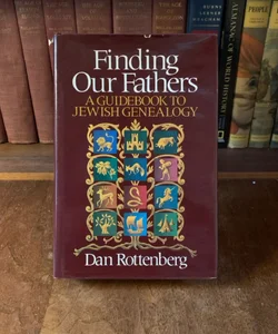 Finding Our Fathers, A Guidebook to Jewish Genealogy