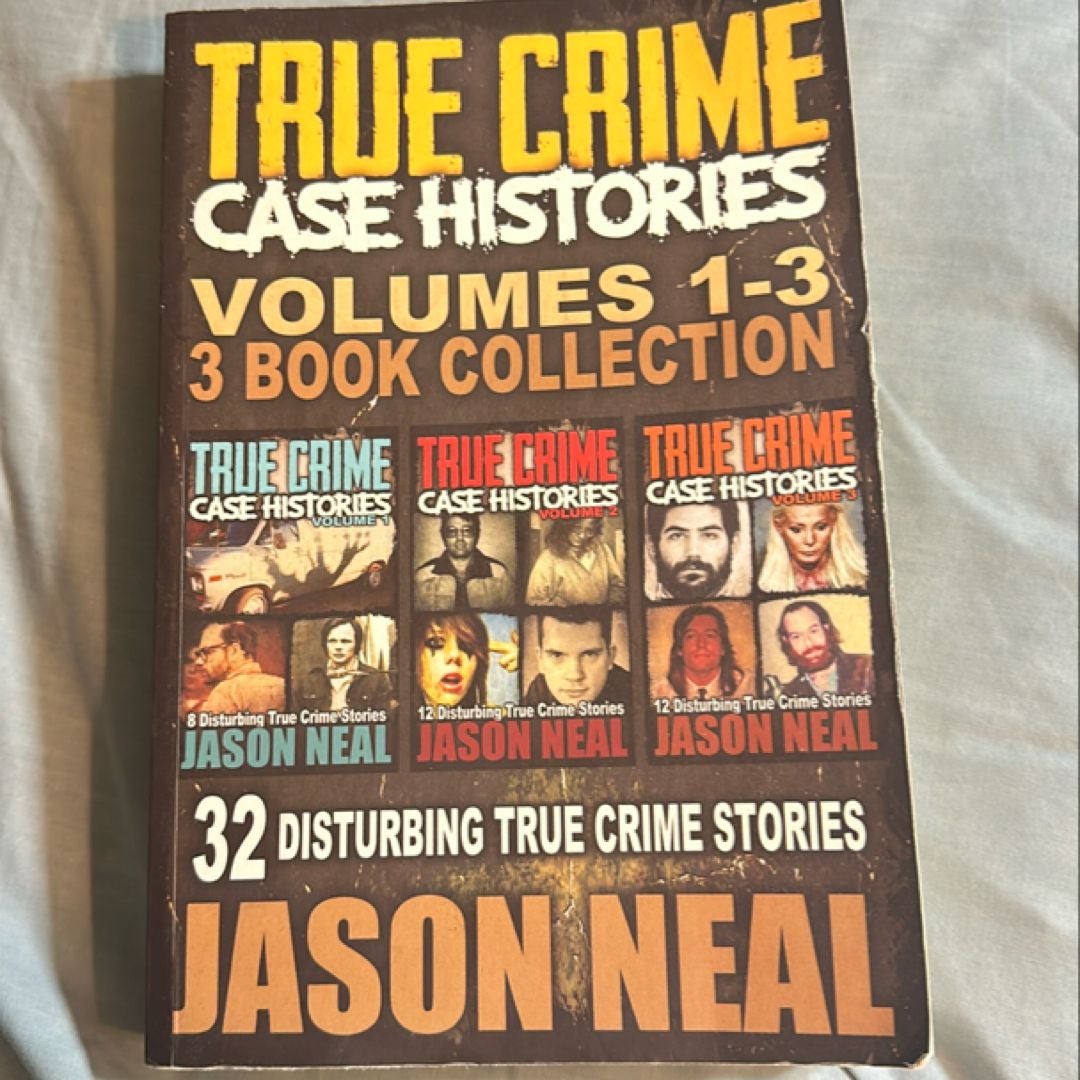 True Crime Case Histories - (Books 1, 2 And 3)