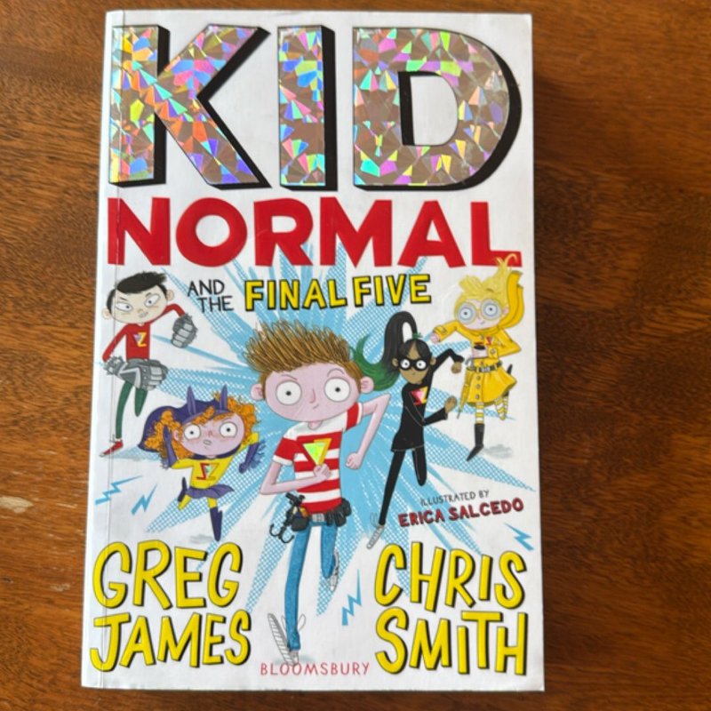 Kid Normal and the Final Five: Kid Normal 4 by Greg James, Chris Smith
