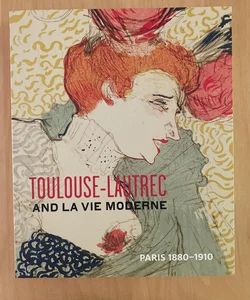 Toulouse-Lautrec and la Vie Moderne