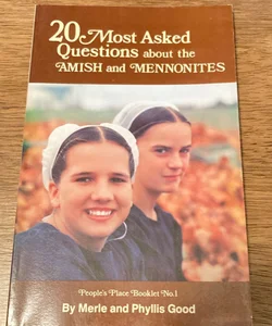 20 Most Asked Questions about the Amish and Mennonites