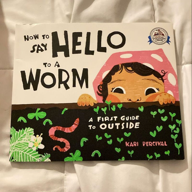 How to Say Hello to a Worm 