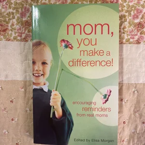 Mom, You Make a Difference!