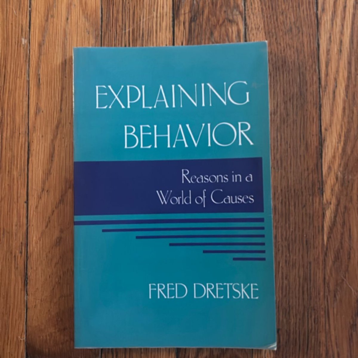 Explaining Behavior by Fred Dretske
